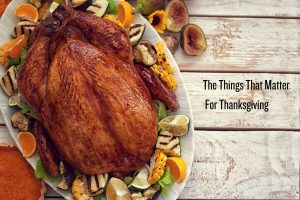 The Things That Matter For Thanksgiving