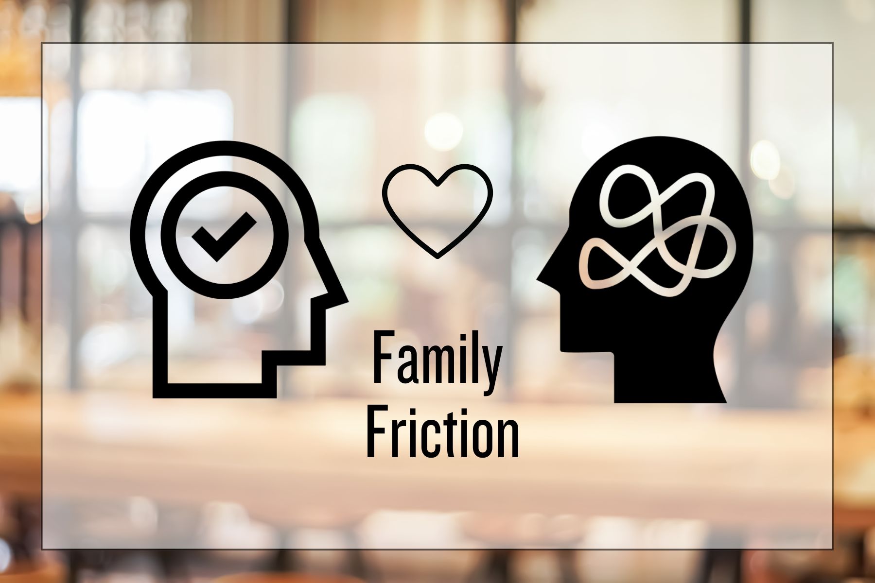 Family Friction